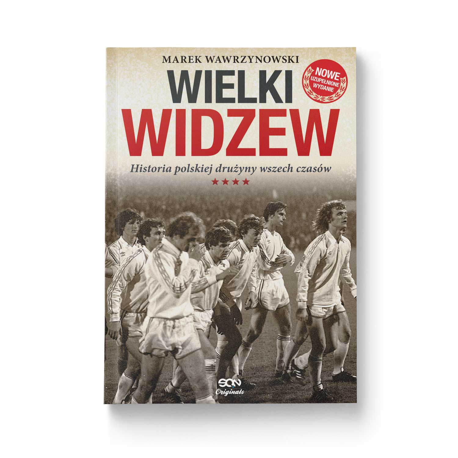 Wielki Widzew. Historia polskiej drużyny wszech czasów - Marek Wawrzynowski
